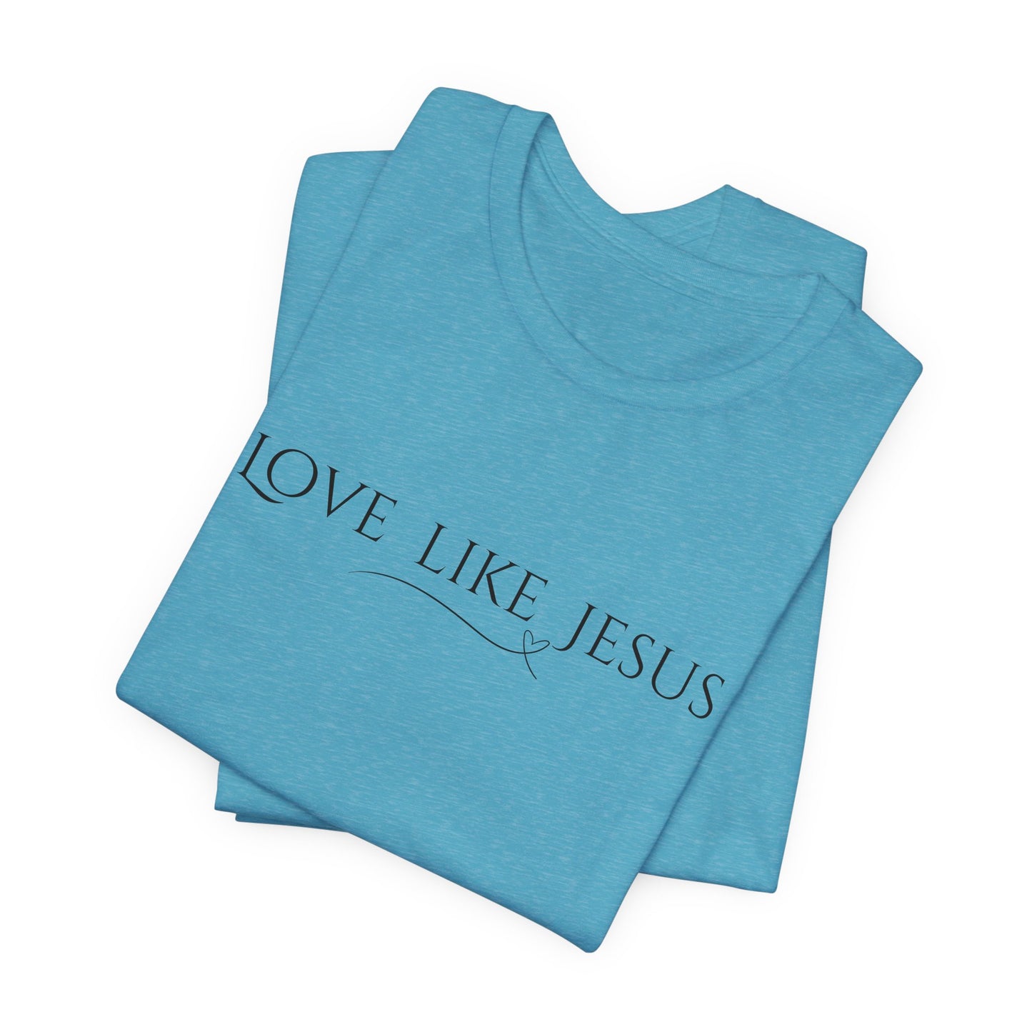 Love Like Jesus Unisex Jersey Short Sleeve Tee