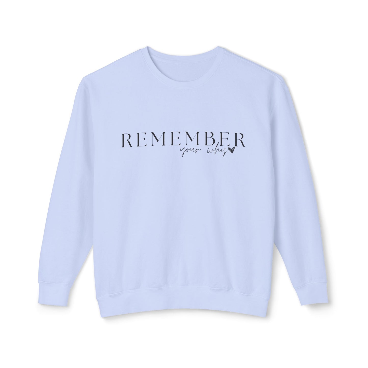 Remember Your Why Unisex Lightweight Crewneck Sweatshirt