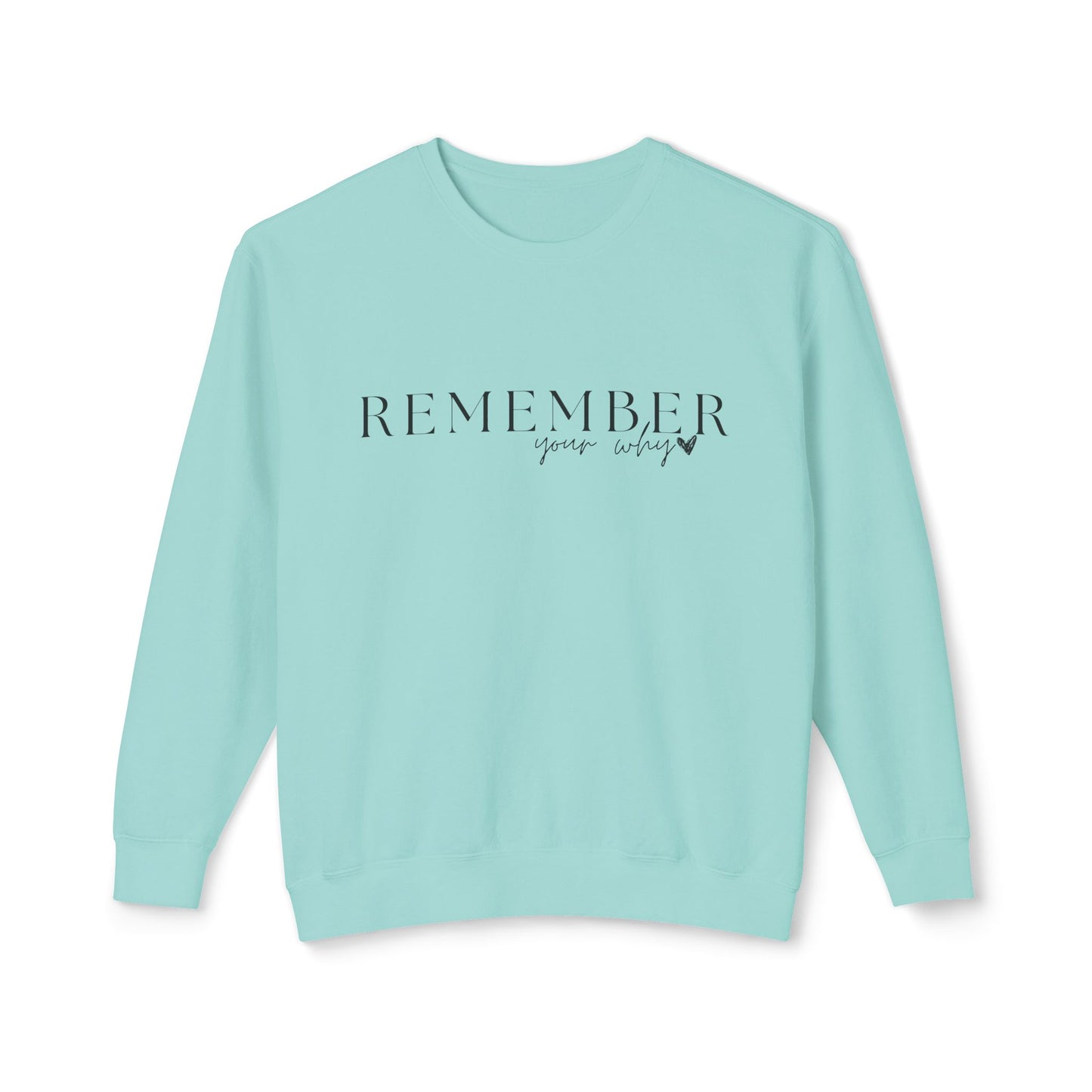 Remember Your Why Unisex Lightweight Crewneck Sweatshirt