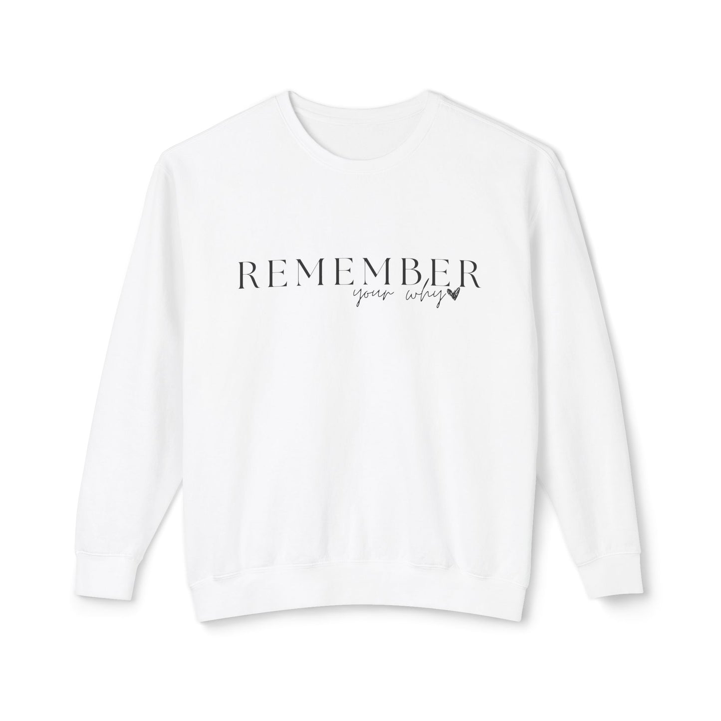 Remember Your Why Unisex Lightweight Crewneck Sweatshirt