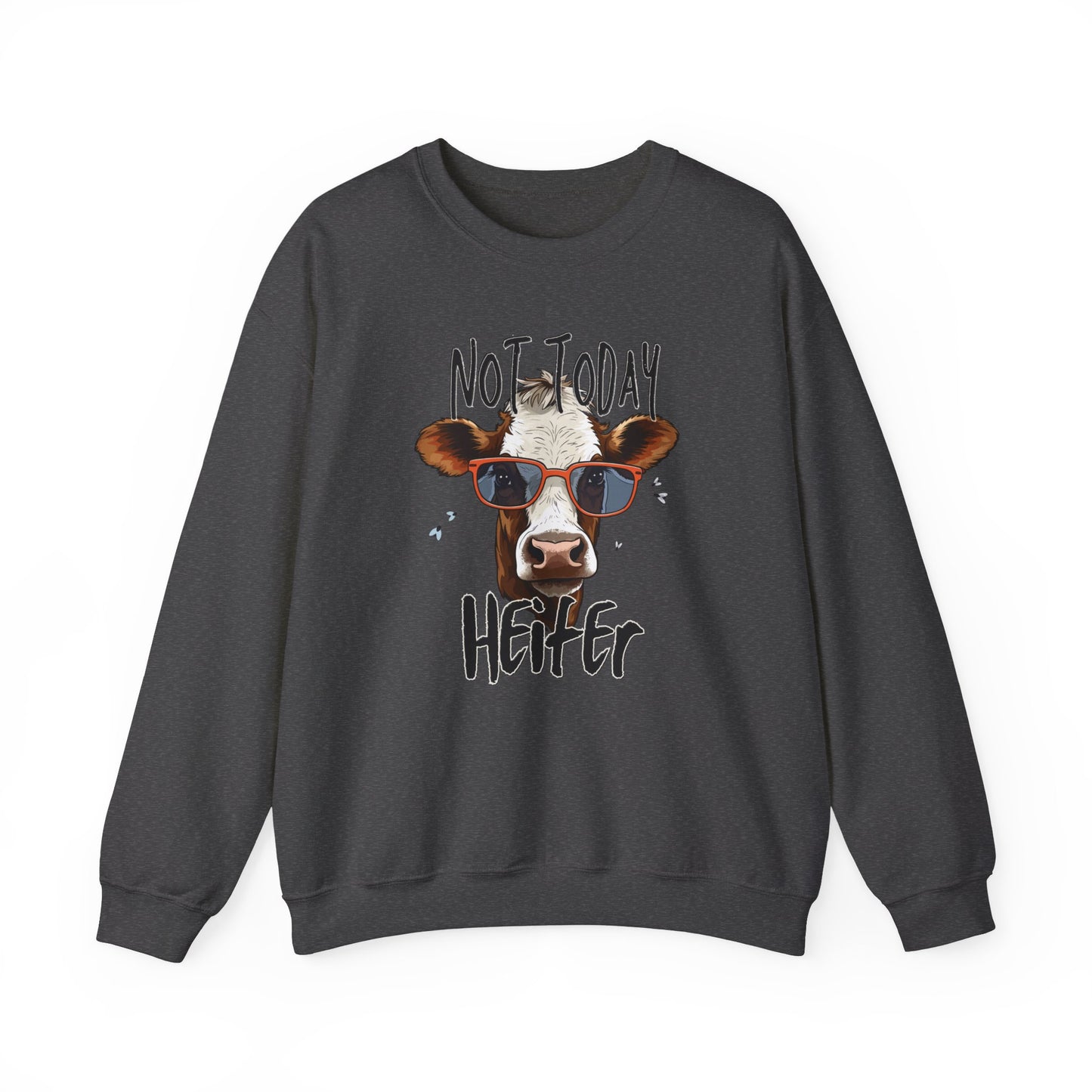 Not Today Heifer Unisex Heavy Blend™ Crewneck Sweatshirt or T-Shirt