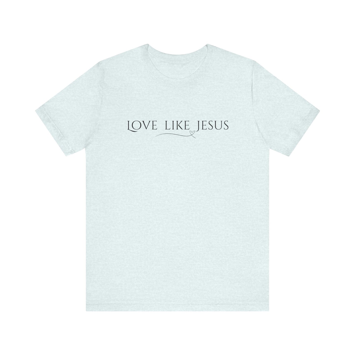 Love Like Jesus Unisex Jersey Short Sleeve Tee